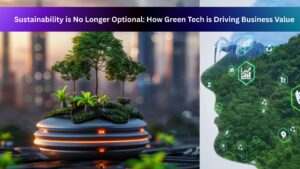 Sustainability Is No Longer Optional: Green Tech Wins.